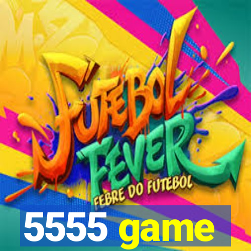 5555 game
